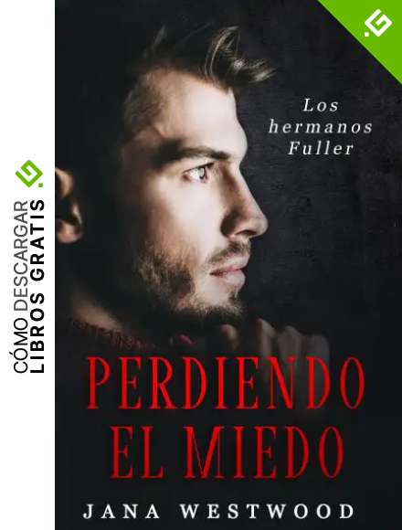 Perdiendo el miedo (Los hermanos Fuller n&ordm; 1)