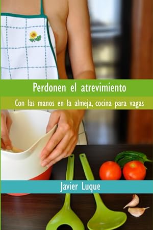Perdonen el atrevimiento: Con las manos en la almeja, cocina para vagas