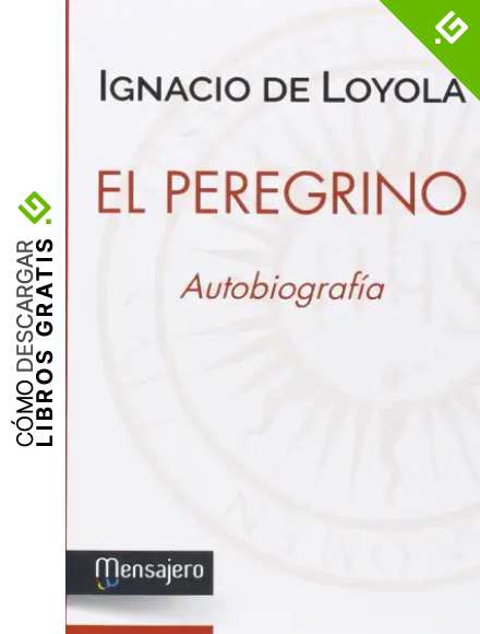 Peregrino. Autobiografia: Autobiografia de San Ignacio de Loyola (Espiritualidad)