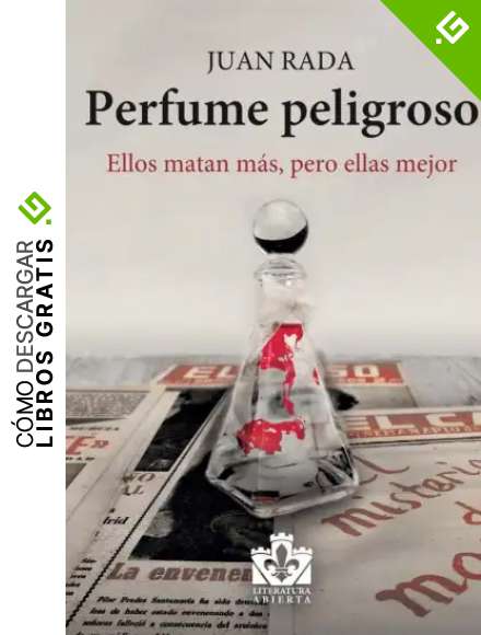 Perfume peligroso: Ellos matan m&aacute;s, pero ellas mejor: 4 (Literatura Abierta)