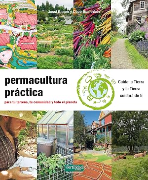 Permacultura pr&aacute;ctica: Para tu terreno, tu comunidad y todo el planeta: 24 (Gu&iacute;as para la Fertilidad de la Tierra)