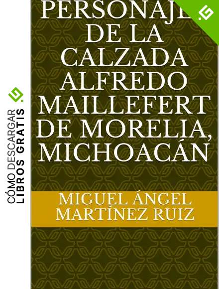 PERSONAJES DE LA CALZADA ALFREDO MAILLEFERT DE MORELIA, MICHOAC&Aacute;N