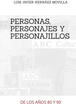 PERSONAS, PERSONAJES Y PERSONAJILLOS: DE LOS A&Ntilde;OS 80 Y 90