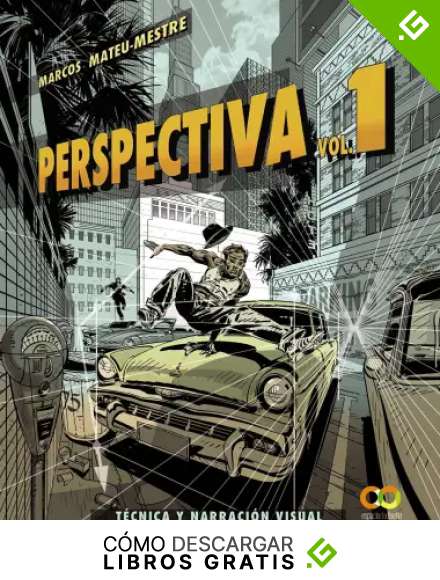 Perspectiva. Volumen 1. T&eacute;cnica y narraci&oacute;n visual