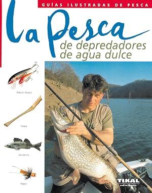 Pesca De Depredadores De Agua Dulce, La (Gu&iacute;as Ilustradas De Pesca)