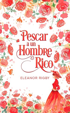 Pescar a un hombre rico: Una mujer con el coraz&oacute;n roto conoce a un mentiroso encantador (Las Swansea n&ordm; 2)
