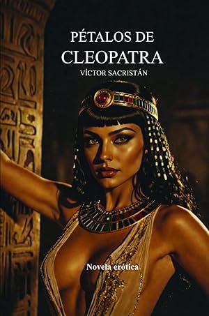 P&Eacute;TALOS DE CLEOPATRA: novela er&oacute;tica