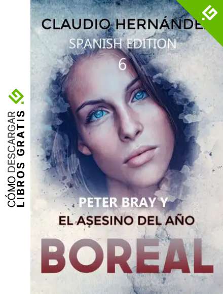 PETER BRAY Y El asesino del a&ntilde;o boreal, 6 (SPANISH EDITION): (The assassin of the boreal year) (Spanish edition) (PETER BRAY Y EL FR&Iacute;O INVIERNO)