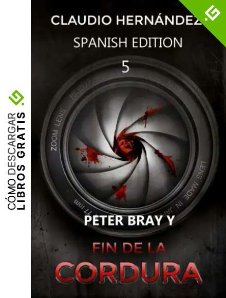PETER BRAY Y Fin de la cordura, 5 (Spanish edition): (End of sanity) (Spanish edition) (PETER BRAY Y EL FR&Iacute;O INVIERNO)
