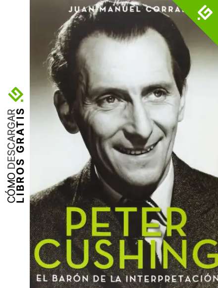 Peter Cushing. El Bar&oacute;n De La Interpretaci&oacute;n (Cine (t & B))