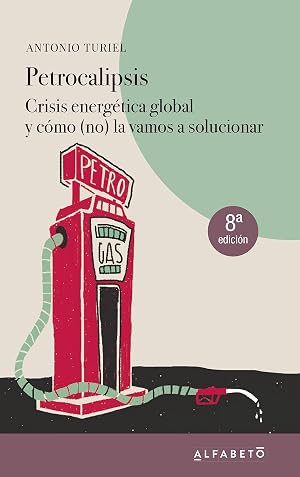 Petrocalipsis: Crisis energ&eacute;tica global y c&oacute;mo (no) la vamos a solucionar