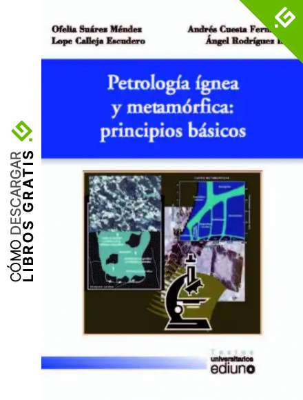 Petrolog&iacute;a &iacute;gnea y metam&oacute;rfica: principios b&aacute;sicos (Textos Universitarios)
