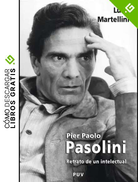 Pier Paolo Pasolini: Retrato de un intelectual: 20 (Biograf&iacute;as)