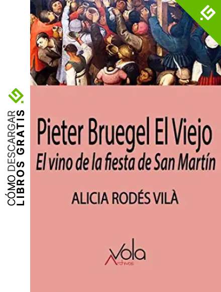 Pieter Brueghel el viejo: El vino en la Fiesta de San Mart&iacute;n (VOLA)