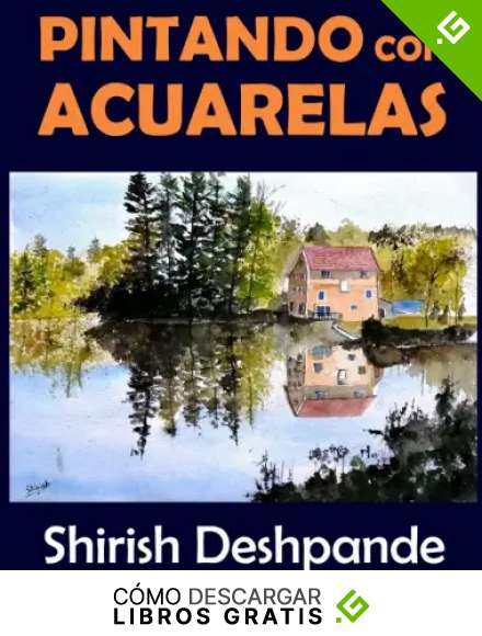 Pintando con acuarelas: Aprende a pintar asombrosas pinturas con acuarelas con 10 ejercicios paso a paso