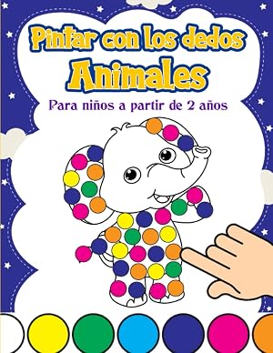 Pintar con los dedos animales a partir de 2 a&ntilde;os: 50 animales para estampar con los dedos, garabatear, pintar y hacer manualidades