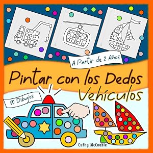 Pintar con los Dedos | Veh&iacute;culos | A Partir de 2 A&ntilde;os: Mi Primer Libro para Colorear | 50 Dibujos | Ni&ntilde;os 2, 3, 4 A&ntilde;os | Cuadernos para Colorear Infantil