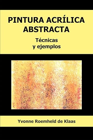 PINTURA ACR&Iacute;LICA ABSTRACTA: T&eacute;cnicas y ejemplos