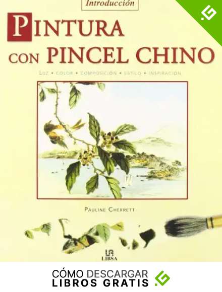 Pintura con Pincel Chino: Luz, Color, Composici&oacute;n, Estilo e Inspiraci&oacute;n (T&eacute;cnicas Art&iacute;sticas)
