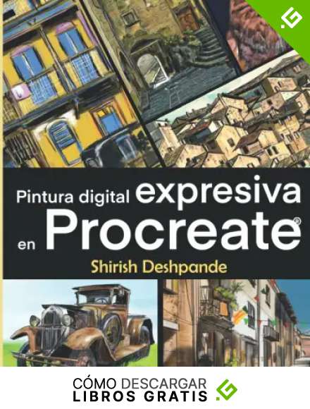 Pintura digital expresiva en Procreate: Aprende a dibujar y pintar ilustraciones asombrosamente hermosas y expresivas en un iPad