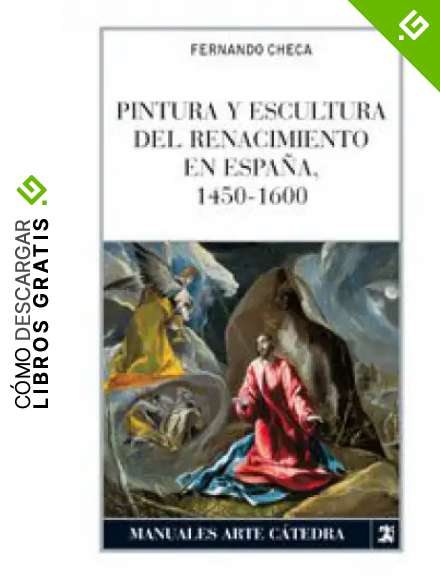Pintura y escultura del Renacimiento en Espa&ntilde;a, 1450-1600 (Manuales Arte C&aacute;tedra)