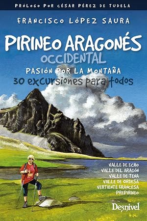 Pirineo Aragon&eacute;s Occidental. Pasi&oacute;n Por La monta&ntilde;a. 30 excursiones para Todos