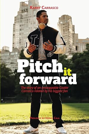 Pitch it forward: The story of the unstoppable Cookie Carrasco related by his biggest fan