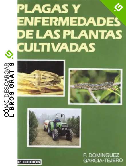 Plagas y enfermedades de las plantas cultivadas (Patolog&iacute;a Vegetal)