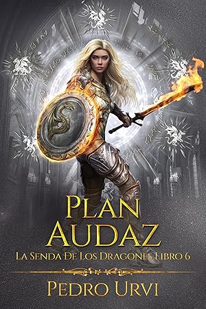Plan Audaz: (La senda de los dragones, Libro 6)
