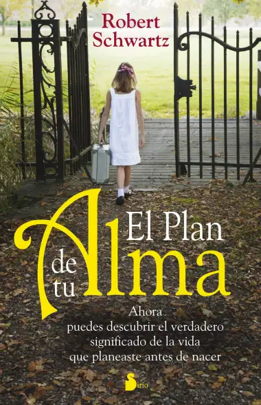 Plan de tu alma, el: Ahora Puedes Descubrir el Verdadero Significado de la Vida Que Planeaste Antes de Nacer (A&Ntilde;O 2014)