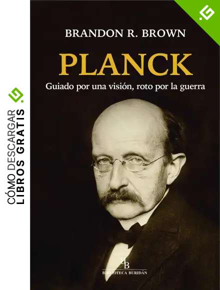 Planck: Guiado por una visi&oacute;n, roto por la guerra