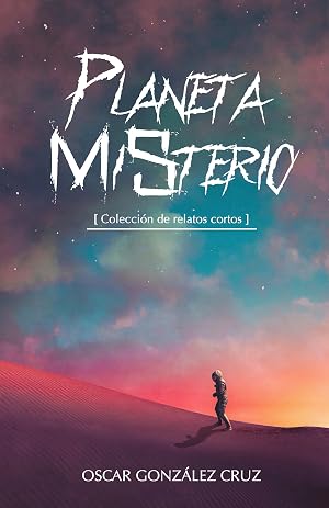 PLANETA MISTERIO: Relatos de ciencia ficci&oacute;n