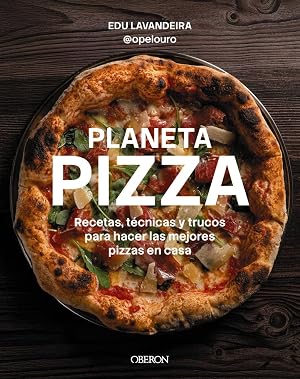 Planeta pizza: Recetas, t&eacute;cnicas y trucos para hacer las mejores pizzas en casa (Gastronom&iacute;a y Nutrici&oacute;n)