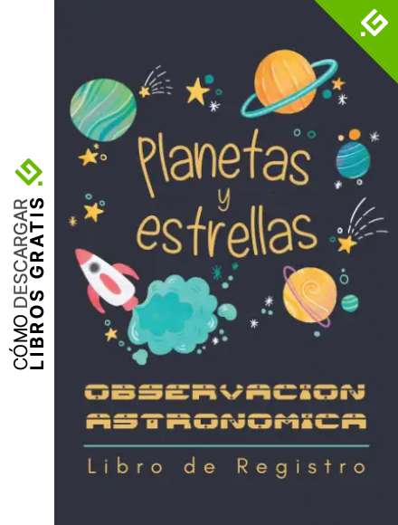 PLANETAS Y ESTRELLAS: OBSERVACI&Oacute;N ASTRON&Oacute;MICA PARA NI&Ntilde;OS. Registra todos los detalles: localizaci&oacute;n, equipo, condiciones atmosf&eacute;ricas... | Regalo creativo para aficionados a la astronom&iacute;a.