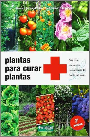 Plantas para curar plantas: Para tratar sin qu&iacute;mica los problemas del huerto y el jard&iacute;n: 5 (Gu&iacute;as para la Fertilidad de la Tierra)