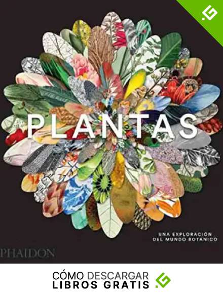 Plantas. Una exploraci&oacute;n del mundo botanico (GARDENS)