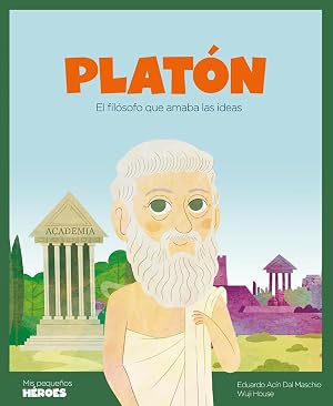 Plat&oacute;n: El fil&oacute;sofo que amaba las ideas: 23 (Mis peque&ntilde;os h&eacute;roes)