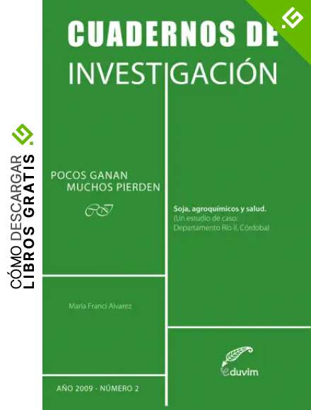 Pocos ganan, muchos pierden. Soja, agroqu&iacute;micos y salud (Cuadernos de Investigaci&oacute;n)