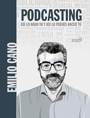 Podcasting. As&iacute; lo hago yo y as&iacute; lo puedes hacer t&uacute; (SOCIAL MEDIA)