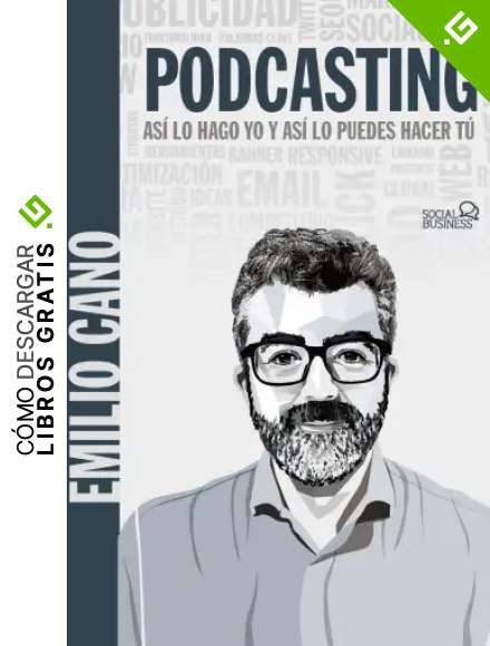 Podcasting. As&iacute; lo hago yo y as&iacute; lo puedes hacer t&uacute; (SOCIAL MEDIA)