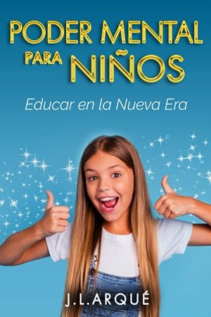 Poder Mental para Ni&ntilde;os: Educar en la Nueva Era