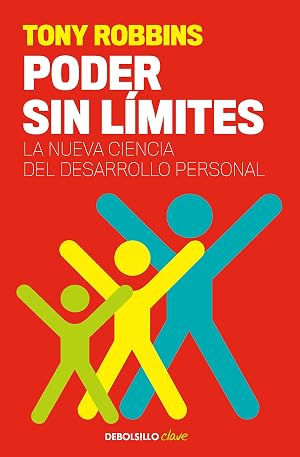 Poder sin l&iacute;mites: La nueva ciencia del desarrollo personal (Clave)
