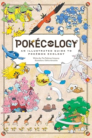 Pok&eacute;cology: An Illustrated Guide to Pok&eacute;mon Ecology: A groundbreaking, BRAND NEW OFFICIAL, full-colour illustrated guide to Pok&eacute;mon. Perfect for fans of all ages.