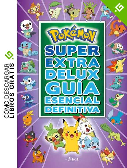 Pok&eacute;mon S&uacute;per Extra Delux Gu&iacute;a esencial definitiva/ Pok&eacute;mon Super Extra Deluxe Essential Handbook