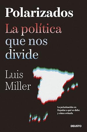 Polarizados: La pol&iacute;tica que nos divide (Deusto)