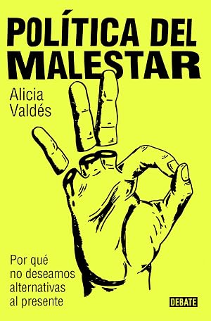 Pol&iacute;tica del malestar: Por qu&eacute; no deseamos alternativas al presente