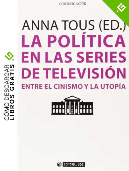 Pol&iacute;tica En Las Series De Televisi&oacute;n, La: Entre el cinismo y la utop&iacute;a: 368 (Manuales)
