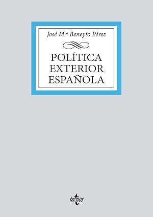 Pol&iacute;tica exterior espa&ntilde;ola (Derecho - Biblioteca Universitaria de Editorial Tecnos)
