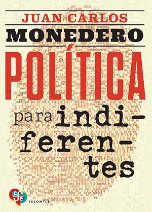Pol&iacute;tica para indiferentes: El desgobierno de las palabras (Tezontle)