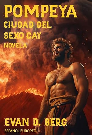 Pompeya Ciudad del Sexo Gay: Novela ESPA&Ntilde;OL EUROPEO (Roma Gay)